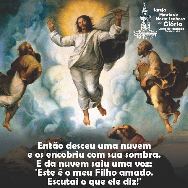 Então desceu uma nuvem e os encobriu com sua sombra. E da nuvem saiu uma voz: