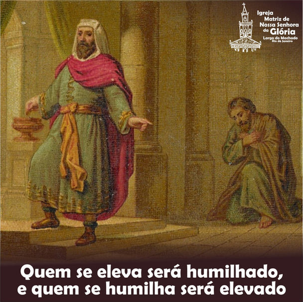 Quem se eleva será humilhado, e quem se humilha será elevado.