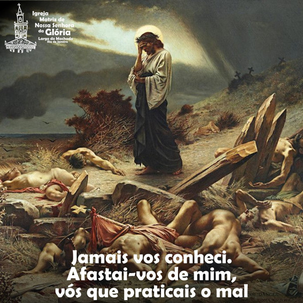 Jamais vos conheci. Afastai-vos de mim, vós que praticais o mal