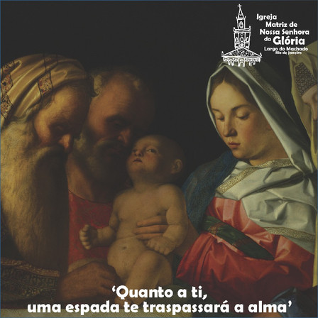“Quanto a ti, uma espada te traspassará a alma.” Lc 2,35