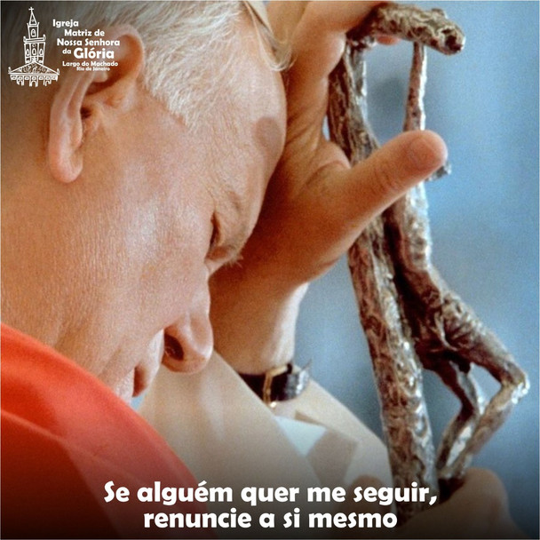 Se alguém quer me seguir, renuncie a si mesmo. (Mt 16,24)