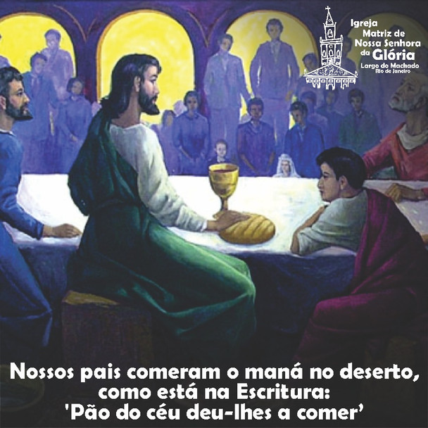 Nossos pais comeram o maná no deserto, como está na Escritura: 'Pão do céu deu-lhes a comer'.