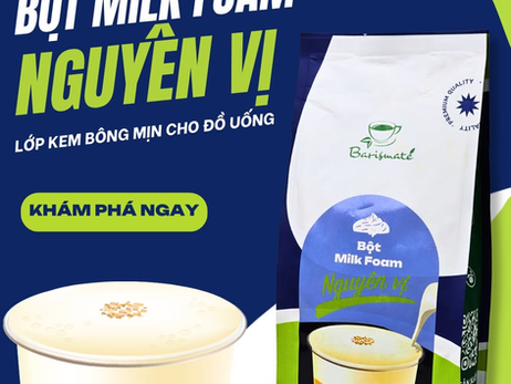 ☁️ Vì sao nên chọn Bột Milk Foam Barismate?