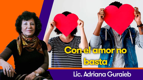 Con el amor no basta - Lic. Adriana Guraieb