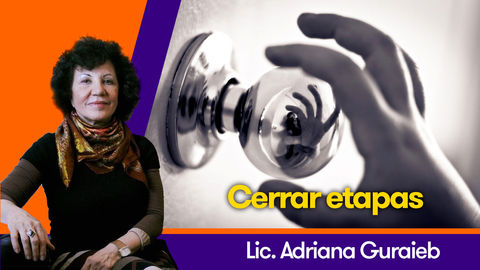 Cerrar etapas - Lic. Adriana Guraieb