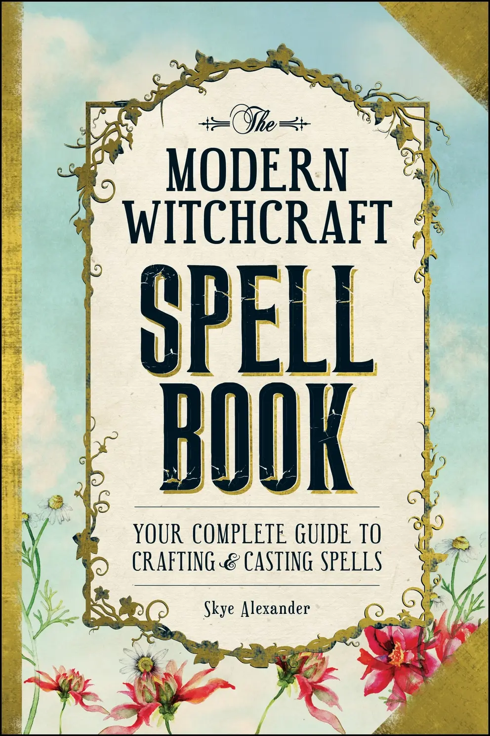 The Modern Witchcraft Spell Book by Skye Alexander