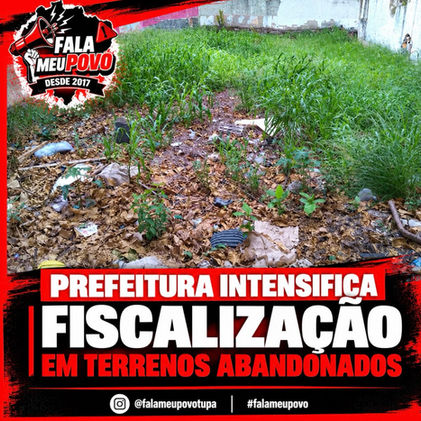 TERRENOS ABANDONADOS NA MIRA DA FISCALIZAÇÃO EM TUPÃ