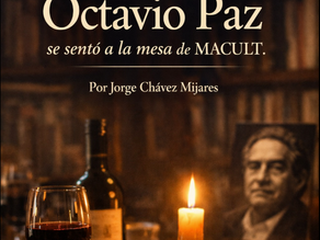 Opinión de Locuras Cuerdas                       ·La noche en que Octavio Paz se sentó a la mesa de MACULT.   Por Jorge Chávez Mijares.