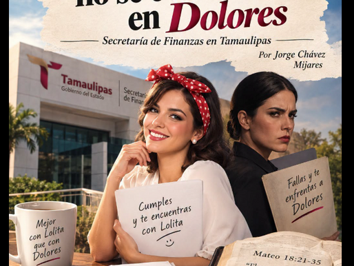Locuras Cuerdas ·Secretaria de Finanzas en Tamaulipas: Cuando Lolita no se convierte en Dolores. Por Jorge Chávez Mijares.