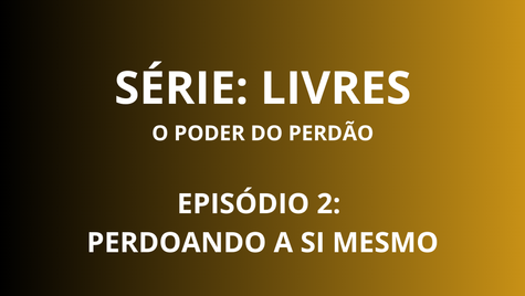 Perdoando a si mesmo