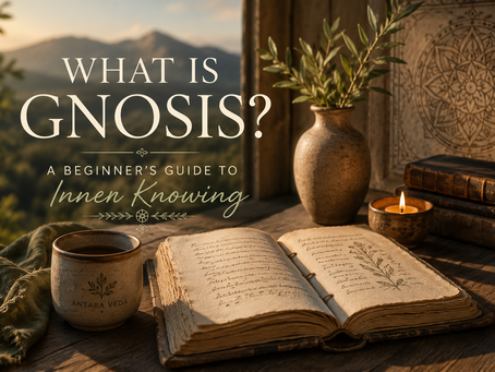 What Is Gnosis? A Beginner's Guide to Inner Knowing — Antara Veda