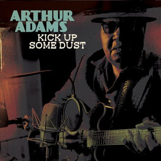 Arthur Adams Kicks Up the Dust with Soulful Blues on "Kick Up Some Dust"