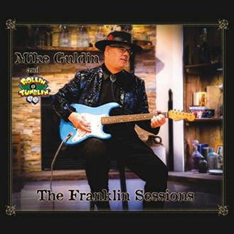Mike Guldin And Rollin’ & Tumblin’ Groove Through "The Franklin Sessions"