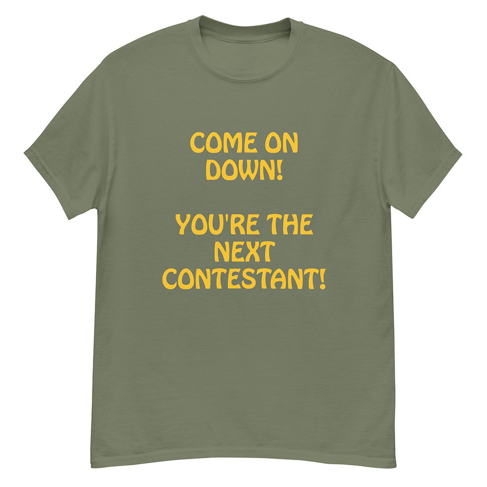 Thumbnail: Green COME ON DOWN You're the Next Contestant Men's Classic T-shirt Front Niew