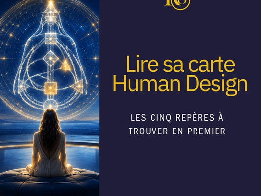 les cinq repères à trouver en premier dans sa carte d'Human Design