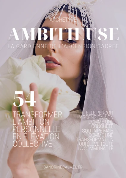 ARCHÉTYPE 54 : L'AMBITIEUSE - La Jeune Mariée de l'Ascension Sacrée