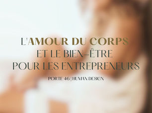 Porte 46 du Human Design : L'Amour du Corps, Clé du Succès des Entrepreneurs