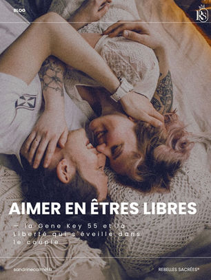 Aimer en êtres libres — la Gene Key 55 et la Liberté qui s'éveille dans le couple