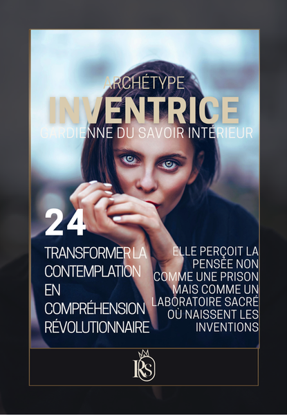 ARCHÉTYPE 24 - L'INVENTRICE Human Design - La Gardienne du Silence Créateur