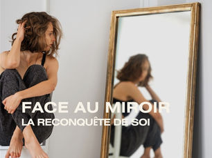 Face au Miroir : La reconquête de soi