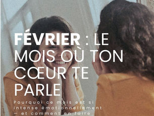 Février : Le mois où ton cœur te parle (et comment l'écouter)