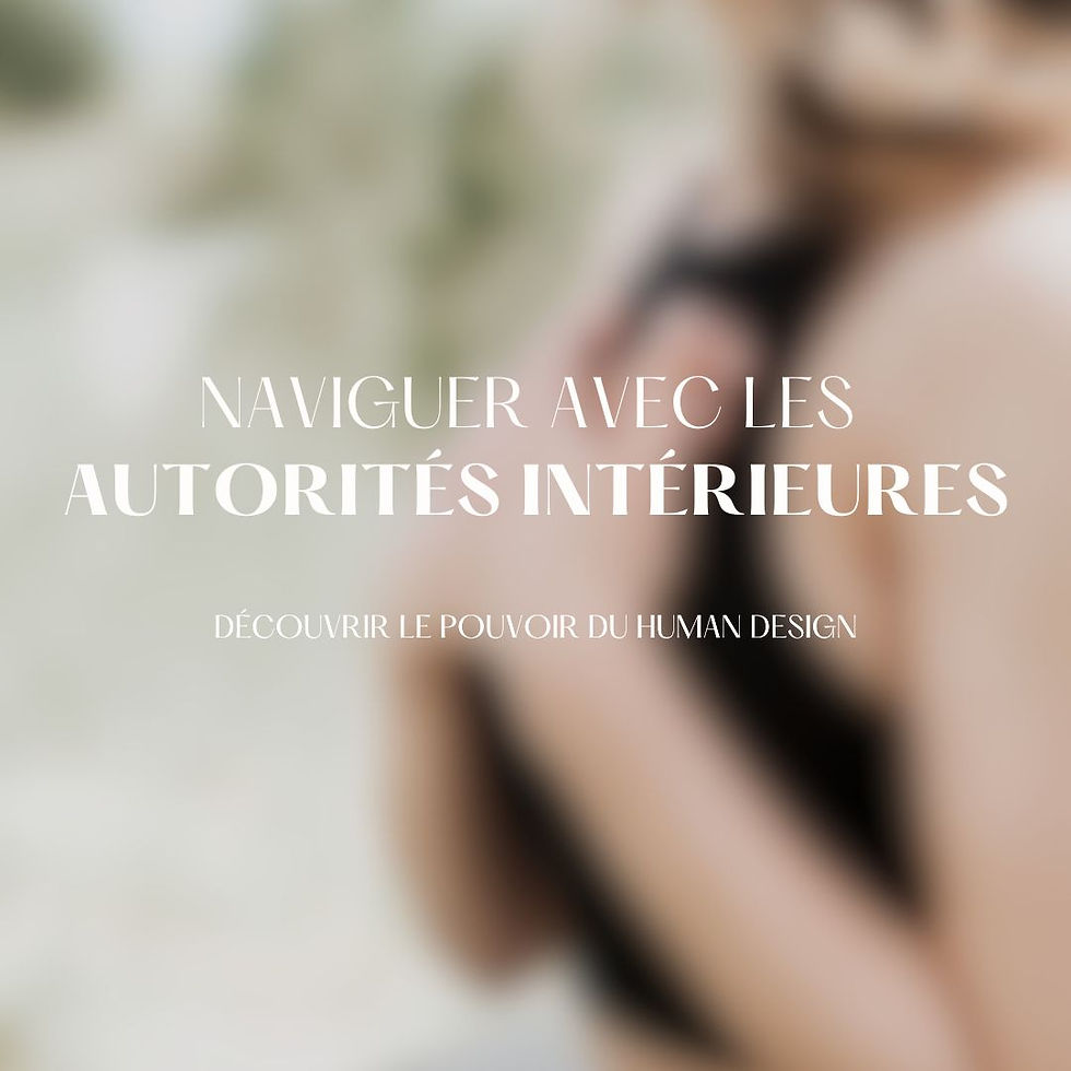 Naviguer avec les autorités intérieures | Human Design | Sandrine Calmel