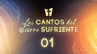 01 / El Siervo del Señor y Su Misión