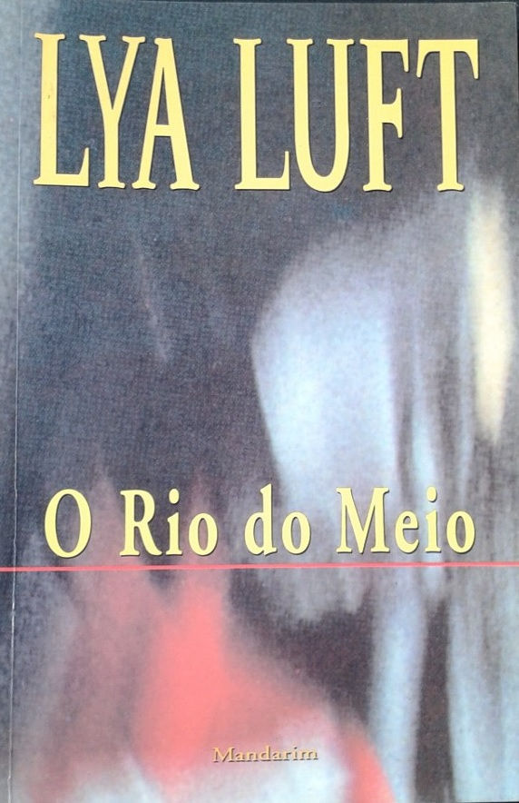 O Rio do Meio Lya Luft