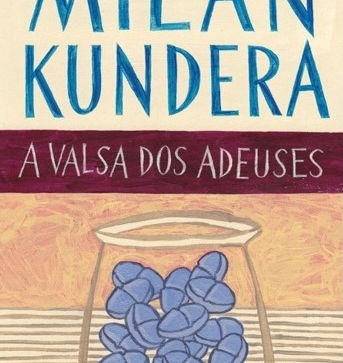 Livros: A Valsa dos Adeuses - O terceiro romance de Milan Kundera