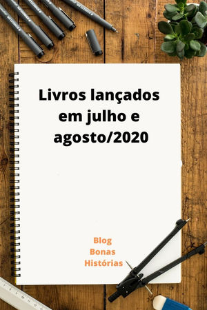 Mercado Editorial: Livros - Lançamentos em julho e agosto de 2020