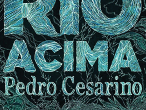 Livros: Rio Acima - O romance amazônico de Pedro Cesarino