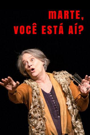 Peças teatrais: Marte, Você Está Aí? - A intransigência política no Brasil