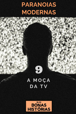 Contos: Paranoias Modernas - A Moça da TV
