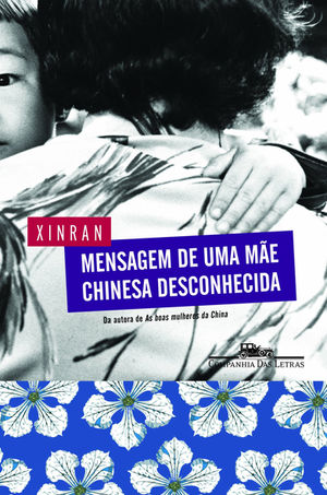 Livros: Mensagem de Uma Mãe Chinesa Desconhecida – Os dramas maternos por Xinran