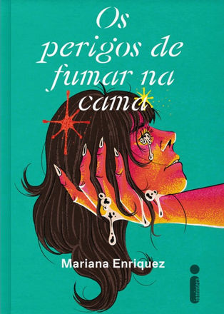 Livros: Os Perigos de Fumar na Cama - A primeira coletânea de contos de Mariana Enriquez