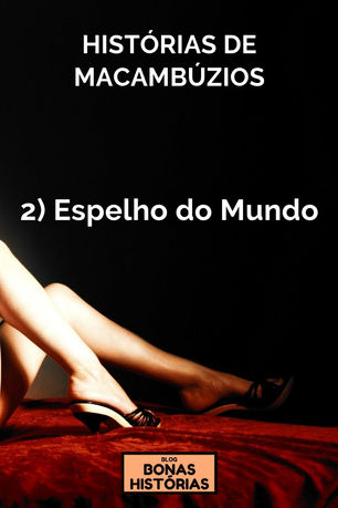 Contos: Histórias de Macambúzios - 2 - Espelho do Mundo