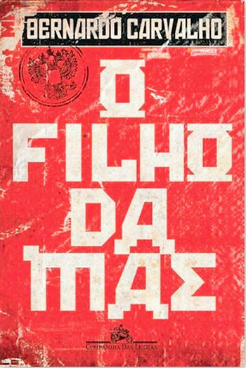 O Filho da Mãe de Bernardo Carvalho