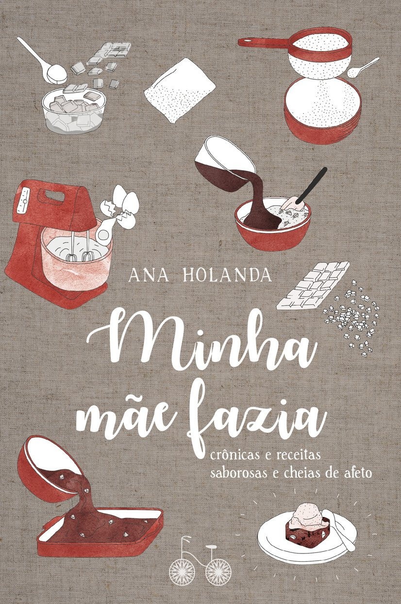 Minha Mãe Fazia é o livro de crônicas culinárias de Ana Holanda
