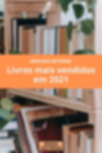 Mercado Editorial: Os livros mais vendidos no Brasil em 2021