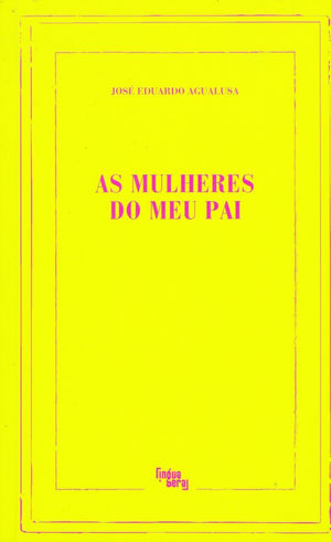 Livros: As Mulheres do Meu Pai - O romance mais extenso de José Eduardo Agualusa