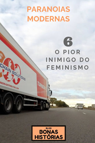 Contos: Paranoias Modernas - O Pior Inimigo do Feminismo