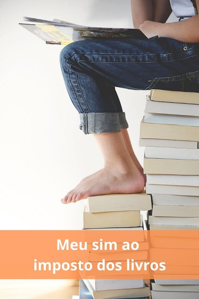 Meu sim ao imposto dos livros