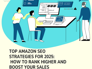 Top Amazon SEO Strategies for 2025: How to Rank Higher and Boost Your Sales