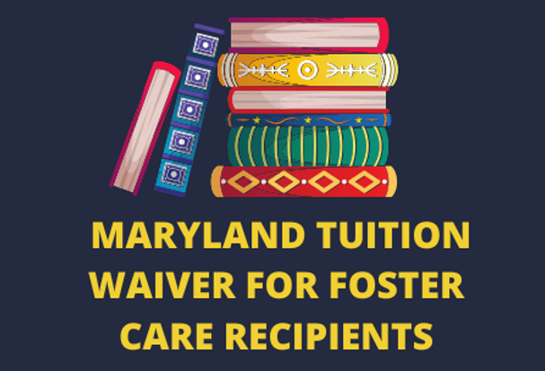 Colorful books and under it it says Maryland Tuition Waiver for Foster Care Recipients