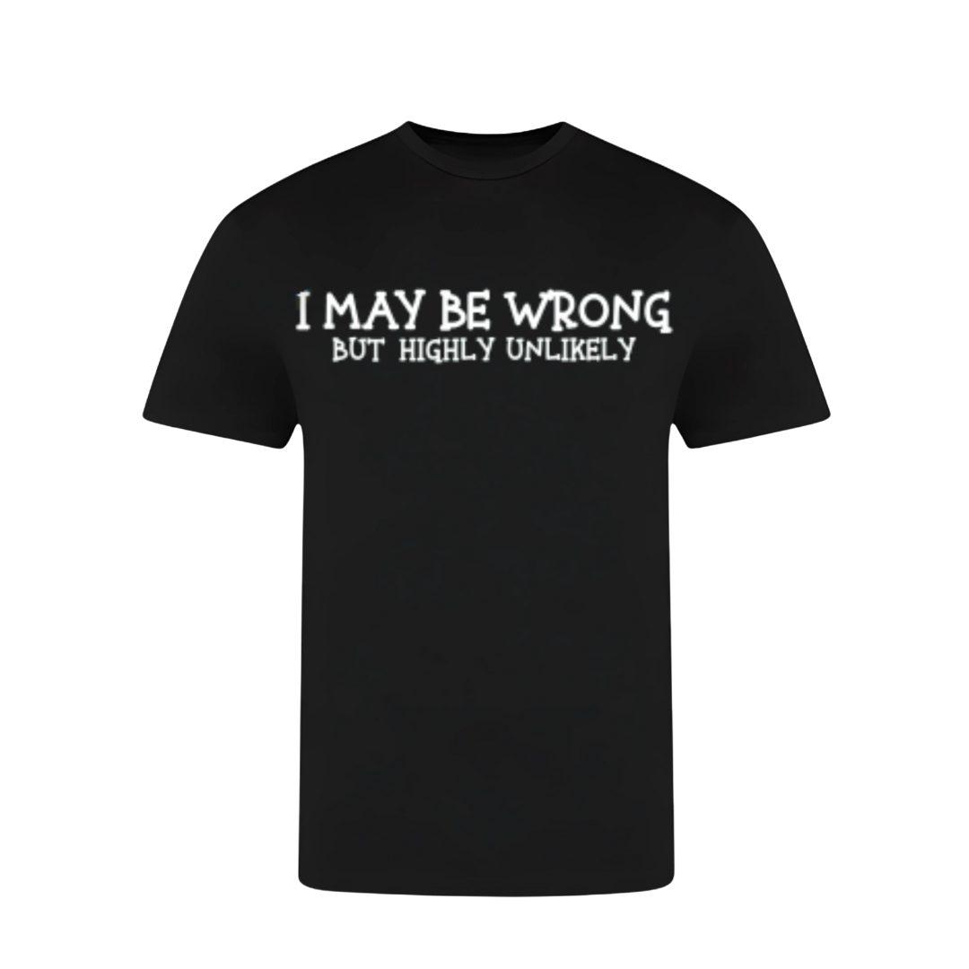 I May Be Wrong T-Shirt