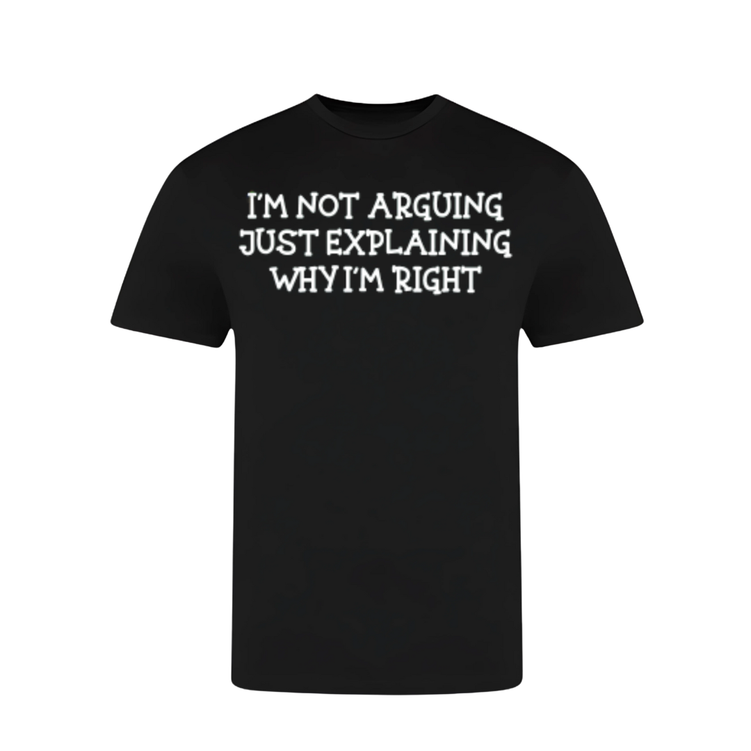 I'm Not Arguing T-Shirt