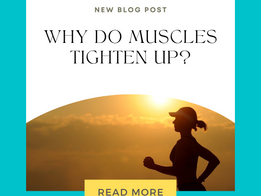 Why Do Muscles Tighten Up?