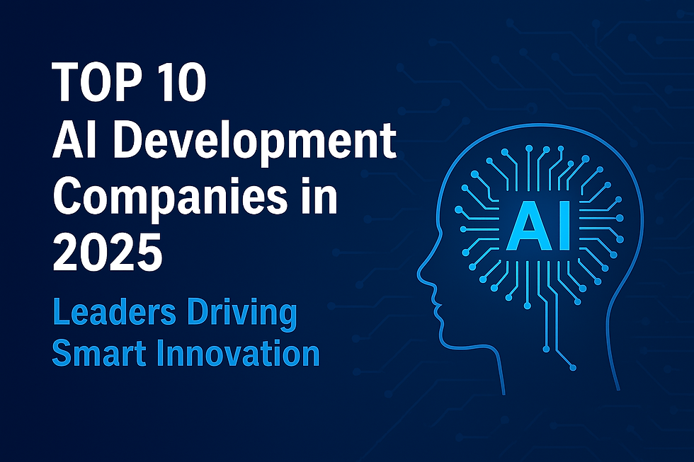 Top 10 AI Development Companies in 2025: Leaders Driving Smart Innovation