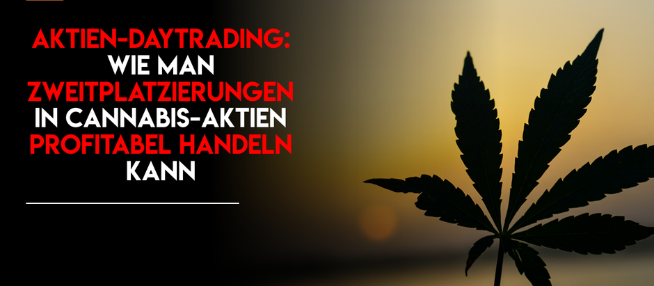 Trading lernen: wie man Zweitplatzierungen in Cannabis-Aktien profitabel handeln kann