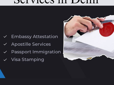 Which Documents Require Embassy Attestation in Delhi